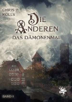 Die Anderen 01: Das Dämonenmal de Chris P. Rolls