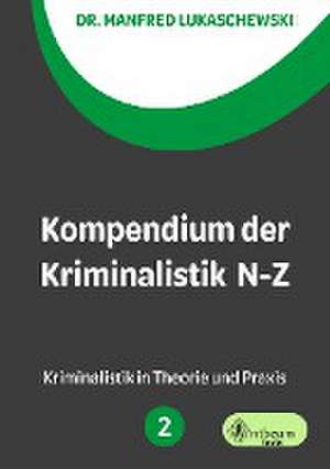 Kompendium der Kriminalistik N - Z. Band 2 de Manfred Lukaschewski