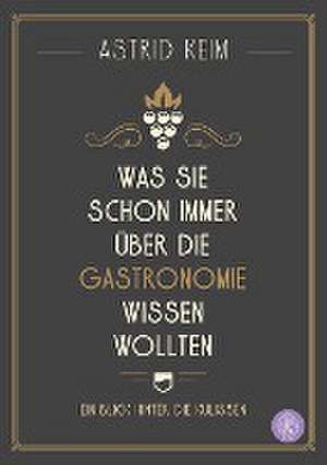 Was Sie schon immer über die Gastronomie wissen wollten de Astrid Keim