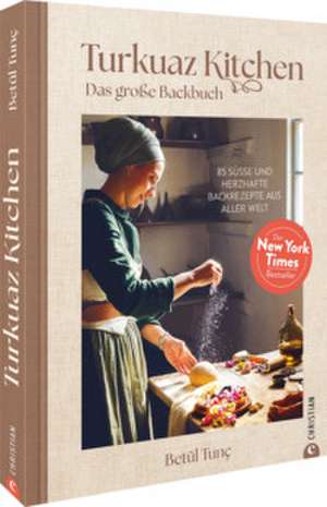 Turkuaz Kitchen: Das große Backbuch de Betül Tunç