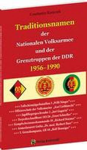 Traditionsnamen in NVA und Grenztruppen 1956-1990 de Constantin Koniczek