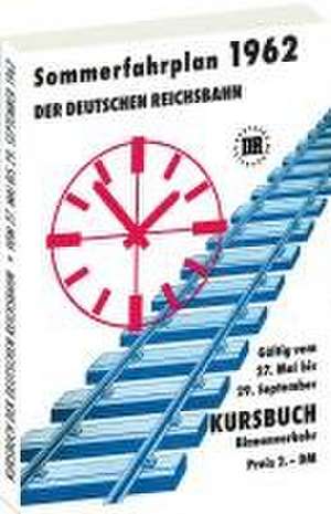 Kursbuch der Deutschen Reichsbahn - Sommerfahrplan 1962 de Harald Rockstuhl