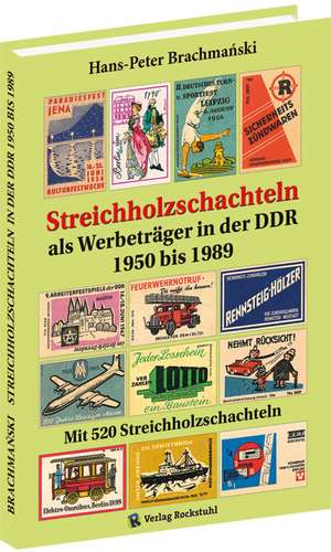 Streichholzschachteln als Werbeträger in der DDR 1950-1989 de Hans-Peter Brachmanski