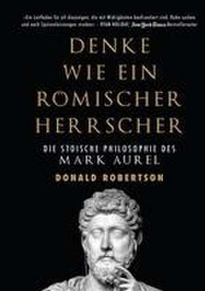 Denke wie ein römischer Herrscher de Donald Robertson