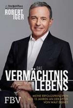 Das Vermächtnis meines Lebens de Robert Iger