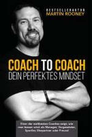 Coach to Coach - Dein perfektes Mindset de Martin Rooney