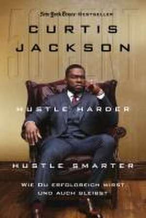 Hustle Harder, Hustle Smarter de Curtis Jackson