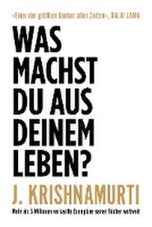 Was machst du aus deinem Leben? de Jiddu Krishnamurti