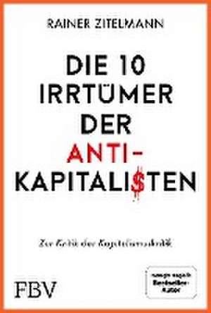 Die 10 Irrtümer der Antikapitalisten de Rainer Zitelmann