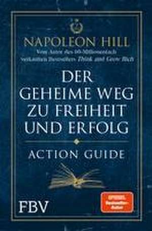 Der geheime Weg zu Freiheit und Erfolg - Action Guide de Napoleon Hill