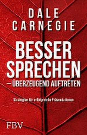 Besser sprechen - überzeugend auftreten de Dale Carnegie