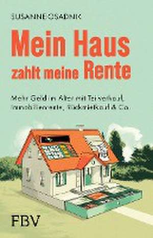 Mein Haus zahlt meine Rente de Susanne Osadnik