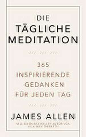 Die tägliche Meditation de James Allen