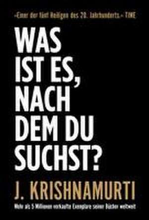 Was ist es, nach dem du suchst? de Jiddu Krishnamurti