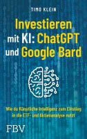 Investieren mit KI: ChatGPT und Google Bard de Timo Klein