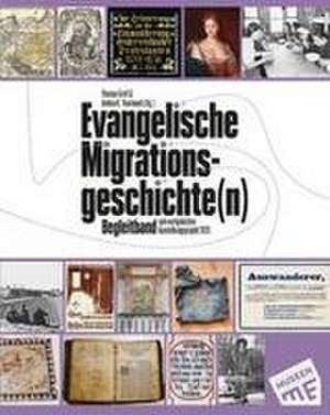 Evangelische Migrationsgeschichte(n) - Begleitband zum europäischen Ausstellungsprojekt 2023 de Thomas Greif