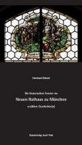Die historischen Fenster im Neuen Rathaus zu München erzählen Geschichte(n) de Eberhard Kühnel