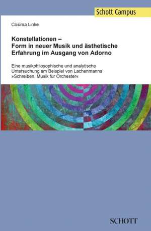 Konstellationen ¿ Form in neuer Musik und ästhetische Erfahrung im Ausgang von Adorno de Cosima Linke