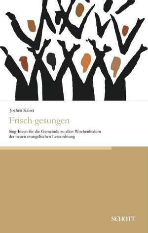 Frisch gesungen de Jochen Kaiser