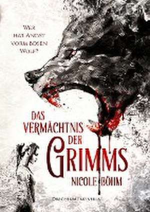 Das Vermächtnis der Grimms de Nicole Böhm