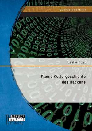 Kleine Kulturgeschichte Des Hackens: Eine Rechtsvergleichende Analyse de Leslie Post