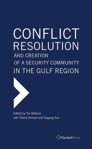 Conflict Resolution and Creation of a Security Community in the Gulf Region de Talmiz Ahmad