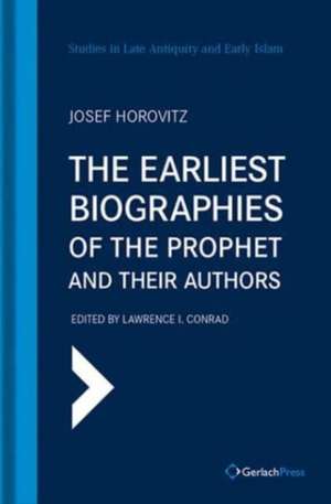 Earliest Biographies of the Prophet and Their Authors de Josef Horovitz