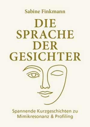 Die Sprache der Gesichter de Sabine Finkmann