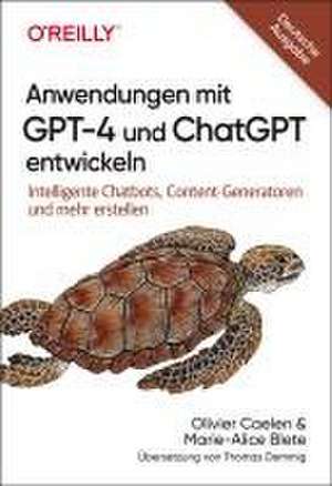 Anwendungen mit GPT-4 und ChatGPT entwickeln de Olivier Caelen