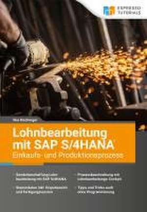 Lohnbearbeitung mit SAP S/4HANA - Einkaufs- und Produktionsprozess de Ilka Dischinger