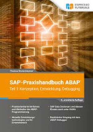 SAP-Praxishandbuch ABAP (Teil 1): Konzeption, Entwicklung, Debugging de Thomas Stutenbäumer