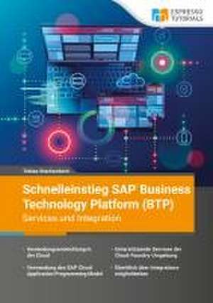 Schnelleinstieg SAP Business Technology Platform (BTP) - Services und Integration de Tobias Steckenborn