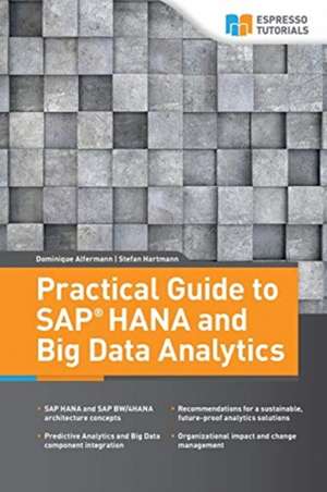 Practical Guide to SAP HANA and Big Data Analytics de Stefan Hartmann