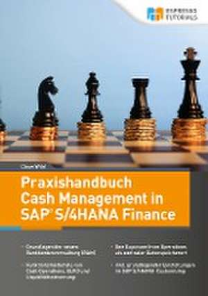 Praxishandbuch Cash Management in SAP S/4HANA Finance de Wild Claus