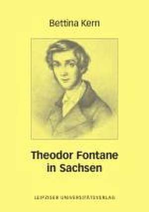 Theodor Fontane in Sachsen de Bettina Kern