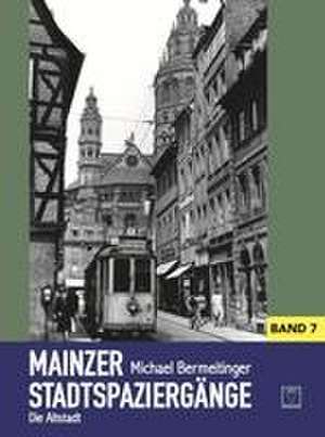 Mainzer Stadtspaziergänge Band 7 de Michael Bermeitinger