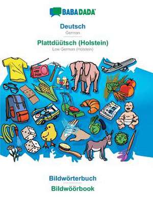 BABADADA, Deutsch - Plattdüütsch (Holstein), Bildwörterbuch - Bildwöörbook de Babadada Gmbh