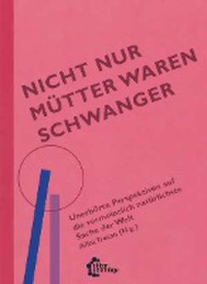 Nicht nur Mütter waren schwanger de Alisa Tretau