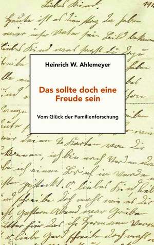 Das sollte doch eine Freude sein de Heinrich W. Ahlemeyer