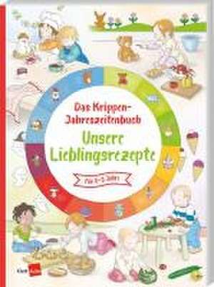 Das Krippen-Jahreszeitenbuch: Unsere Lieblingsrezepte