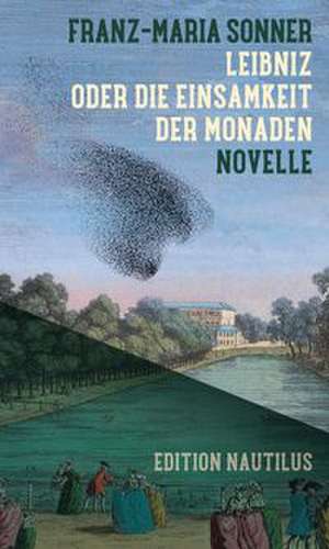Leibniz oder Die Einsamkeit der Monaden de Franz-Maria Sonner