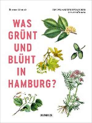 Was grünt und blüht in Hamburg? de Thomas Schmidt