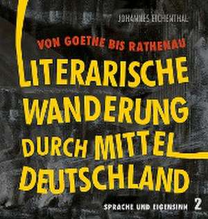 Literarische Wanderung durch Mitteldeutschland de Andreas Eichler