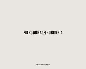 No Buddha in Suburbia de Peter Bialobrzeski