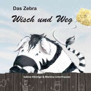 Das Zebra Wisch und Weg de Sabine Hönnige