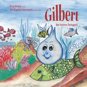 Gilbert, der kleine Zeitgeist de Eva Prinz