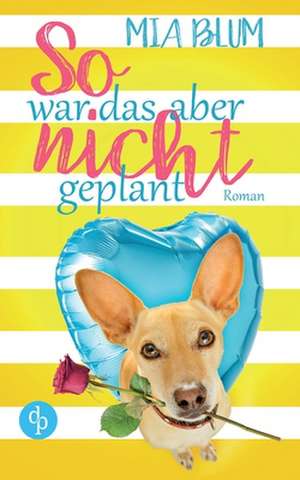 So war das aber nicht geplant (Liebe, Humor) de Mia Blum