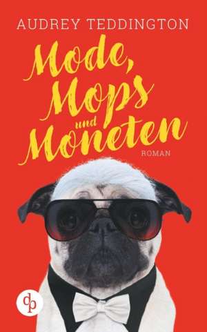 Mode, Mops und Moneten de Audrey Teddington