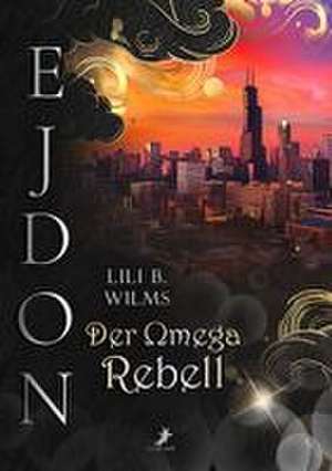 Der Omega Rebell de Lili B. Wilms