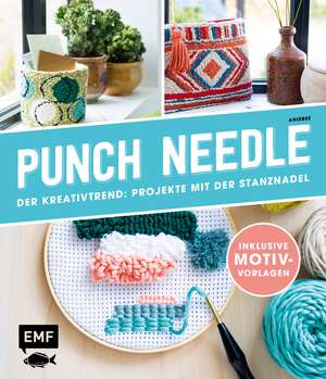 Punch Needle - Der Kreativtrend: Projekte mit der Stanznadel de Anisbee